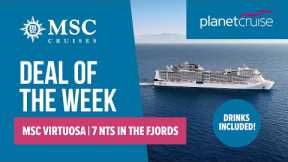 MSC Virtuosa | 7 nights All inc Norwegian Fjords Cruise | Planet Cruise Deal of the Week 21-04-2022