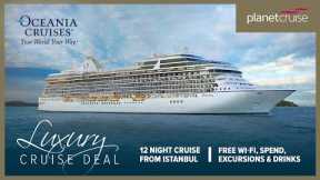Luxury Cruise Deal of the Week | Oceania Riviera 12 nt Cruise from Istanbul to Rome | Planet Cruise