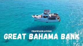 Great Bahama Bank || Why I hate storms || Cruising the Bahamas in a Trawler || TRAWLER life