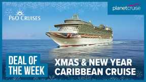 Xmas & New Year in the Caribbean | 35 nights onboard Ventura | Planet Cruise Deal of the Week