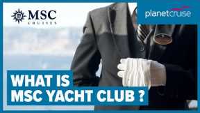 A ship within a ship | Explore MSC Yacht Club | Planet Cruise