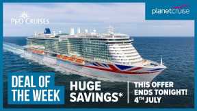 HUGE SAVINGS on this 14 Nt P&O Cruise | Offer ENDS TONIGHT! | Planet Cruise Deal of the Week