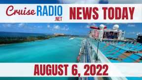Cruise News Today — August 6, 2022: Carnival Reverses Pre-Cruise Testing, Royal, Rockslides, My Dad
