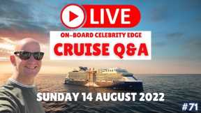 LIVE CRUISE Q&A FROM CELEBRITY EDGE. Sunday 14 August 2022