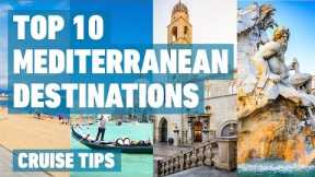Top 10 Mediterranean Cruise Destinations | Cruise Tips
