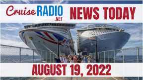 Cruise News Today — August 19, 2022: Cruise Line Starts Bid for Upgrade, Island Drops Restrictions