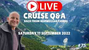 LIVE CRUISE Q&A HOUR #75. Back From Norwegian Fjords. Saturday 17 September 2022