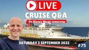 Live Cruise Q&A Hour #75. Boarding Disney Tomorrow. Saturday 3 September 2022