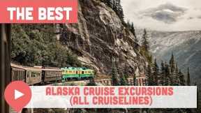 Best Alaska Cruise Excursions (All Cruiselines)