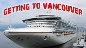 GETTING TO VANCOUVER FOR YOUR NORTHBOUND ALASKA CRUISE