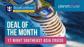 Royal Caribbean Southeast Asia Cruise | Deal of the Month | Planet Cruise