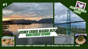 DISNEY WONDER ALASKA CRUISE Day 1 - Vancouver Pre-Cruise Trip / Coast Coal Hotel / Five Sails Dining