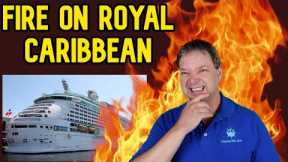FIRE ON ROYAL CARIBBEAN, CARNIVAL HAS ENGINE PROBLEMS, AND MORE CRUISE NEWS