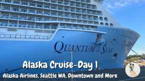 Royal Caribbean Alaska Cruise Day 1 - Travel, Alaska Airlines, Seattle WA, Downtown and More