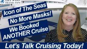 CRUISE NEWS! ICON OF THE SEAS WE BOOKED ANOTHER CRUISE MASKS OFF CARIBBEAN PRINCESS ONBOARD UPDATE
