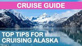 Alaska Cruise Guide: Top Tips for Cruising Alaska