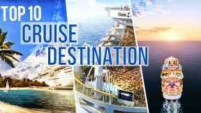 Best Cruise Destinations To Visit In 2022