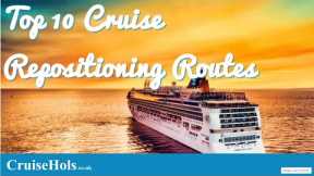 Top 10 Cruise Repositioning Routes - Our Guide to the Best Repositioning Cruises