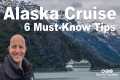 Alaska Cruise Tips. 6 Need To Knows