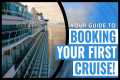 BOOKING YOUR FIRST CRUISE! A