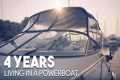 4 years living on a Power boat. The