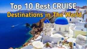 BEST CRUISE DESTINATION IN THE WORLD - Top 10 Places to Visit