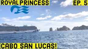 ROYAL PRINCESS Arriving in CABO SAN LUCAS Cruise Port l Mexican Riviera Cruise Vlog l Ep. 5