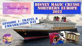 Disney Magic Cruise Northern Europe 2022 | Episode 1- Travel & Embarkation Day