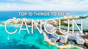 Top 10 Things You MUST Do In & Around Cancun | 2023 Travel Guide