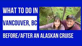What to do in Vancouver, BC (before and after an Alaskan Cruise)