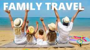 Family Travel, 12 Best Family Travel Destinations in the World, Travel Hot List,
