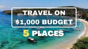 5 Best Places To Travel on a $1,000 Budget | Travel Discovery