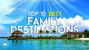 The Top 10 BEST Family Travel Destinations in the World (2023)