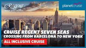All inclusive cruise on luxurious Regent Seven Seas Mariner crossing to New York | Planet Cruise