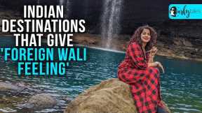 Kamiya Jani Shares 7 Indian Destinations That Offer 'Foreign Wali Feeling' | Curly Tales