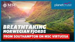 Exclusive Offer! Norwegian Fjords from Southampton on MSC Virtuosa for 7 nights | Planet Cruise