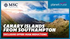 Exclusive offer! Cruise to Canaries from Southampton on MSC Virtuosa | Planet Cruise