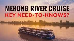 Mekong River Cruise. 4 Key Things You Really Need To Know !