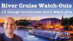 European River Cruise Watch Outs. 14 Things Brochures Don't Warn You About!
