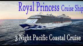 Royal Princess Cruise Ship - 3 Night Pacific Coastal Cruise - Royal Princess