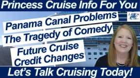CRUISE NEWS! PRINCESS CRUISES FUTURE CRUISE CREDITS PANAMA CANAL SHIP CHANGES COMEDIANS NOT FUNNY?
