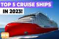 TOP 5 BEST NEW CRUISE SHIPS IN 2023!