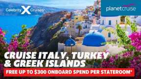 Cruise Italy, Turkey & Greece on Celebrity Beyond with FREE onboard spend* | Planet Cruise