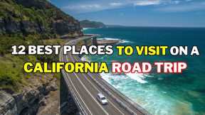 California Road Trip : Uncover 12 Best Places to Visit in California - Travel Guide