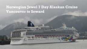 Norwegian Jewel 7 Day Alaskan Cruise Highlights - Vancouver to Seward