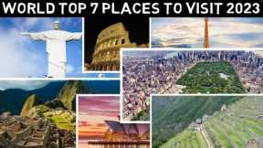 Top 7 Travel Destinations & Places To Visit In The World 2023!!