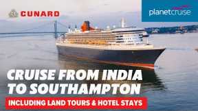 Cruise from India to Southampton on Queen Mary 2 including stays and land tours | Planet Cruise