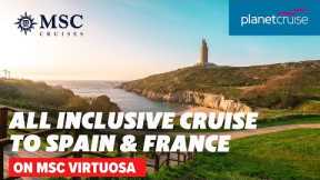 All Inclusive special! Cruise from Southampton to Spain & France on MSC Virtuosa | Planet Cruise