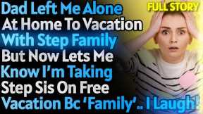 Dad Left Me Alone To Vacation With Step Family But Now Wants Me To Gift A Free Vacation To Step Sis!