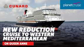 BRAND NEW REDUCTION! Cruise on Cunard's Queen Anne to West Mediterranean | Planet Cruise
